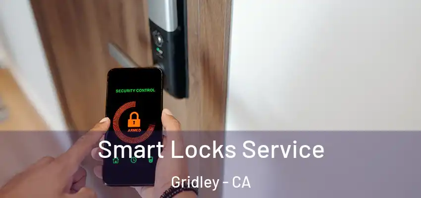  Smart Locks Service Gridley - CA